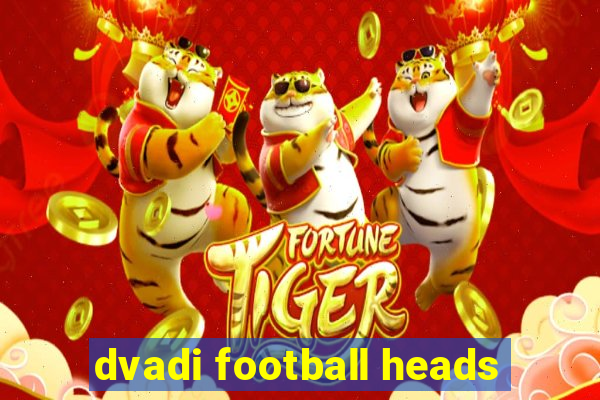 dvadi football heads